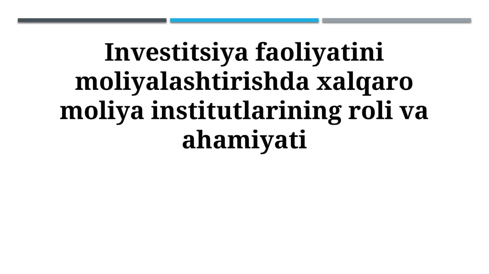 Investitsiya faoliyatini moliyalashtirishda xalqaro moliya institutlarining roli va ahamiyati