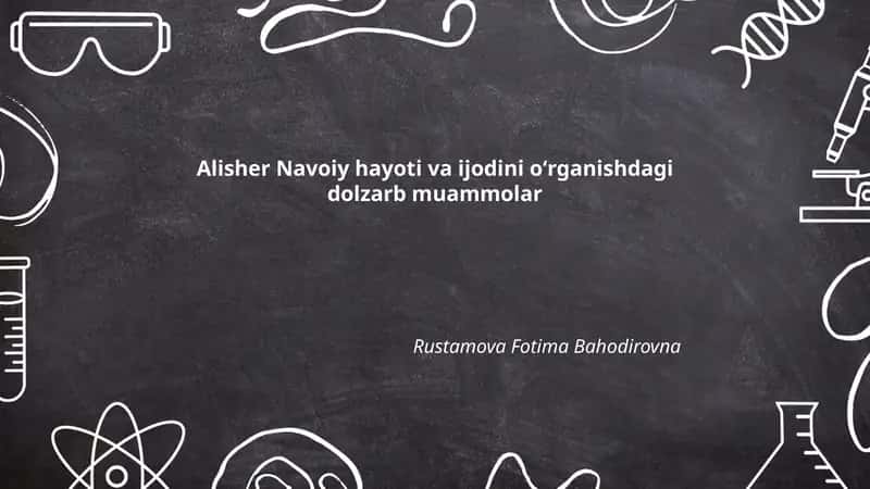 Alisher Navoiy hayoti va ijodini oʻrganishdagi dolzarb muammolar