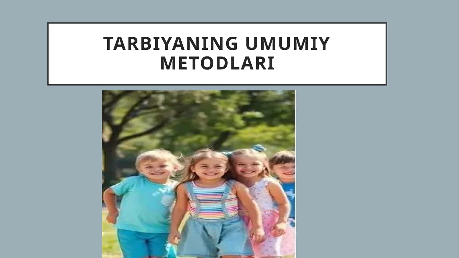 Tarbiyaning umumiy metodlari
