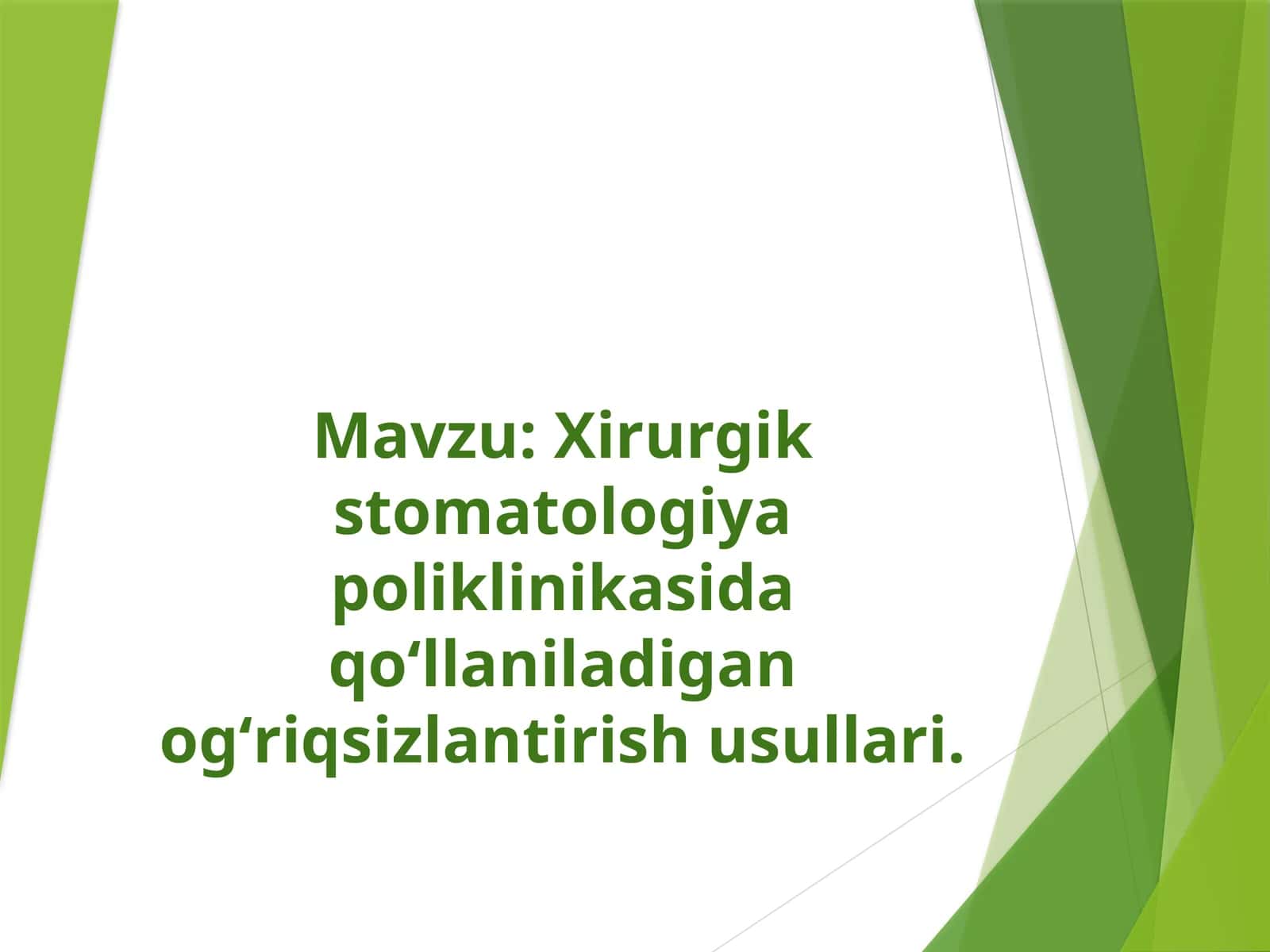 Xirurgikstomatologiyapoliklinikasidaqoʻllaniladiganogʻriqsizlantirishusullari