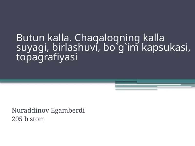 Butunkalla.Chaqaloqningkallasuyagi,birlashuvi,bo`g`imkapsukasi,topagrafiyasi