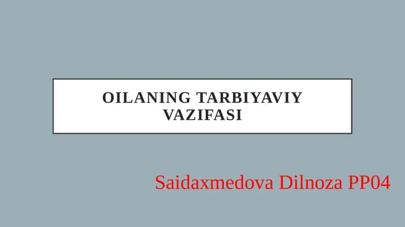 Oilaning tarbiyaviy vazifasi.