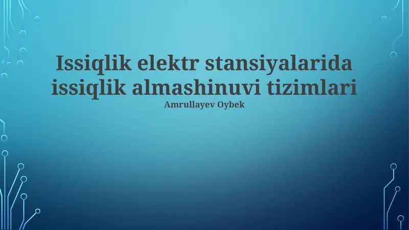 Issiqlik elektr stansiyalarida issiqlik almashinuvi tizimlari