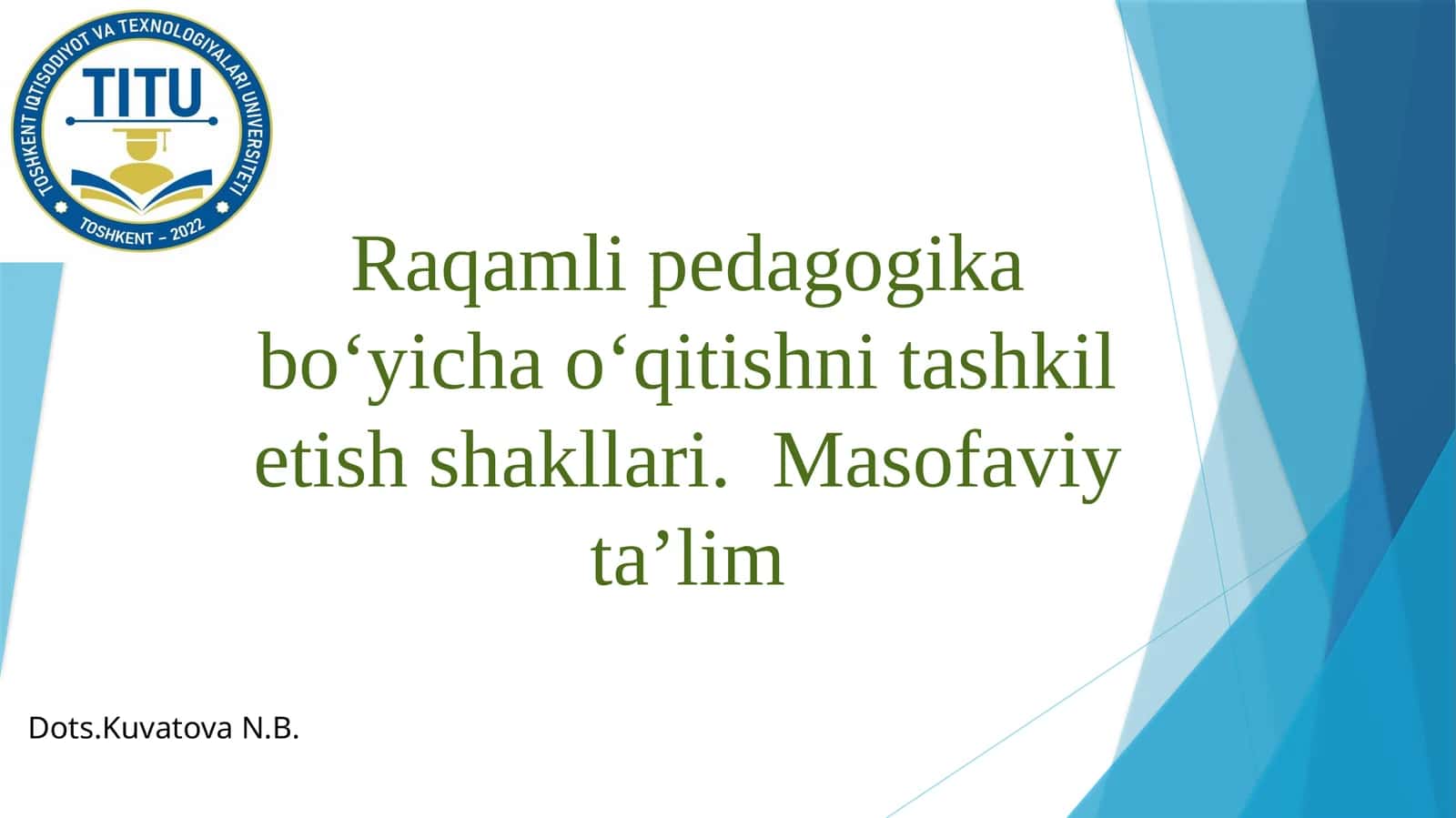 Raqamli pedagogika boʻyicha oʻqitishni tashkil etish shakllari.Masofaviy ta’lim
