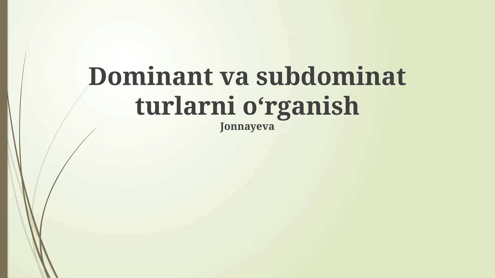 Dominant va Subdominant Turlarni Oʻrganish