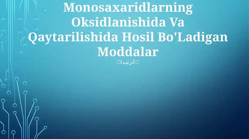 Monosaxaridlarning Oksidlanishida Va Qaytarilishida Hosil Bo'Ladigan Moddalar