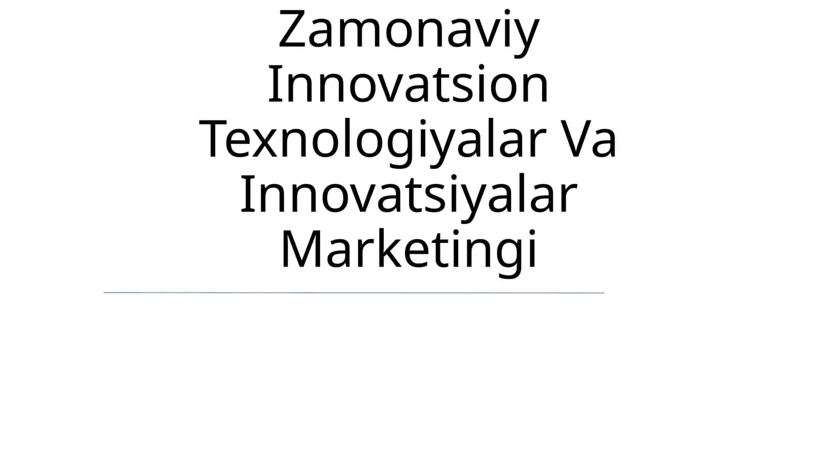 Zamonaviy Innovatsion Texnologiyalar Va Innovatsiyalar Marketingi