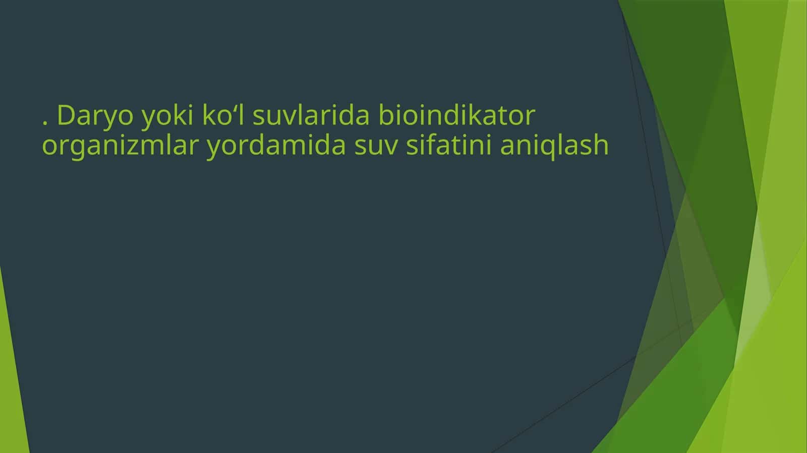 Daryo yoki koʻl suvlarida bioindikator organizmlar yordamida suv sifatini aniqlash