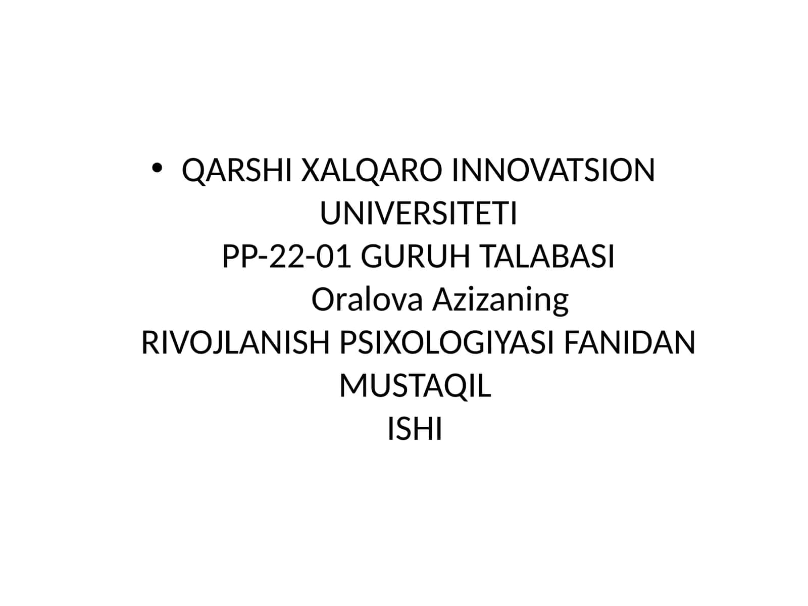 QARSHI XALQARO INNOVATSION UNIVERSITETIPP-22-01 GURUH TALABASIOralovaAzizaningRIVOJLANISH PSIXOLOGIYASI FANIDAN MUSTAQILISHI