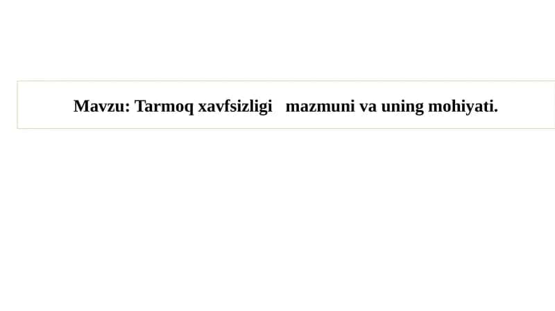 Tarmoqxavfsizligimazmunivauningmohiyati