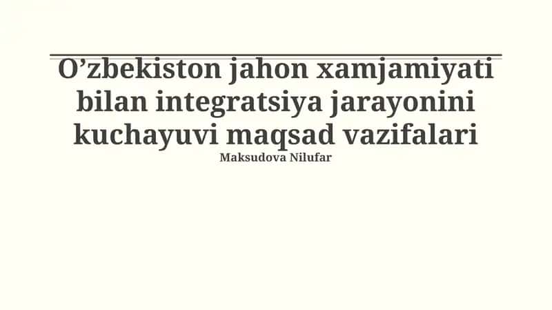O’zbekiston jahon xamjamiyati bilan integratsiya jarayonini kuchayuvi maqsad vazifalari