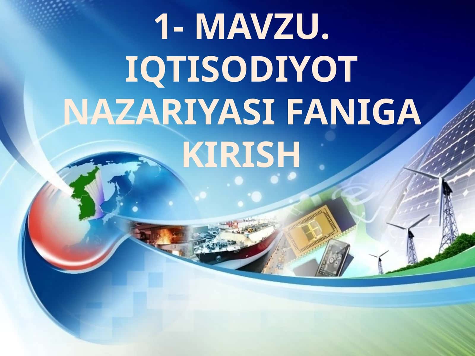 1-МAVZU. IQTISODIYOT NAZARIYASI FANIGA KIRISH