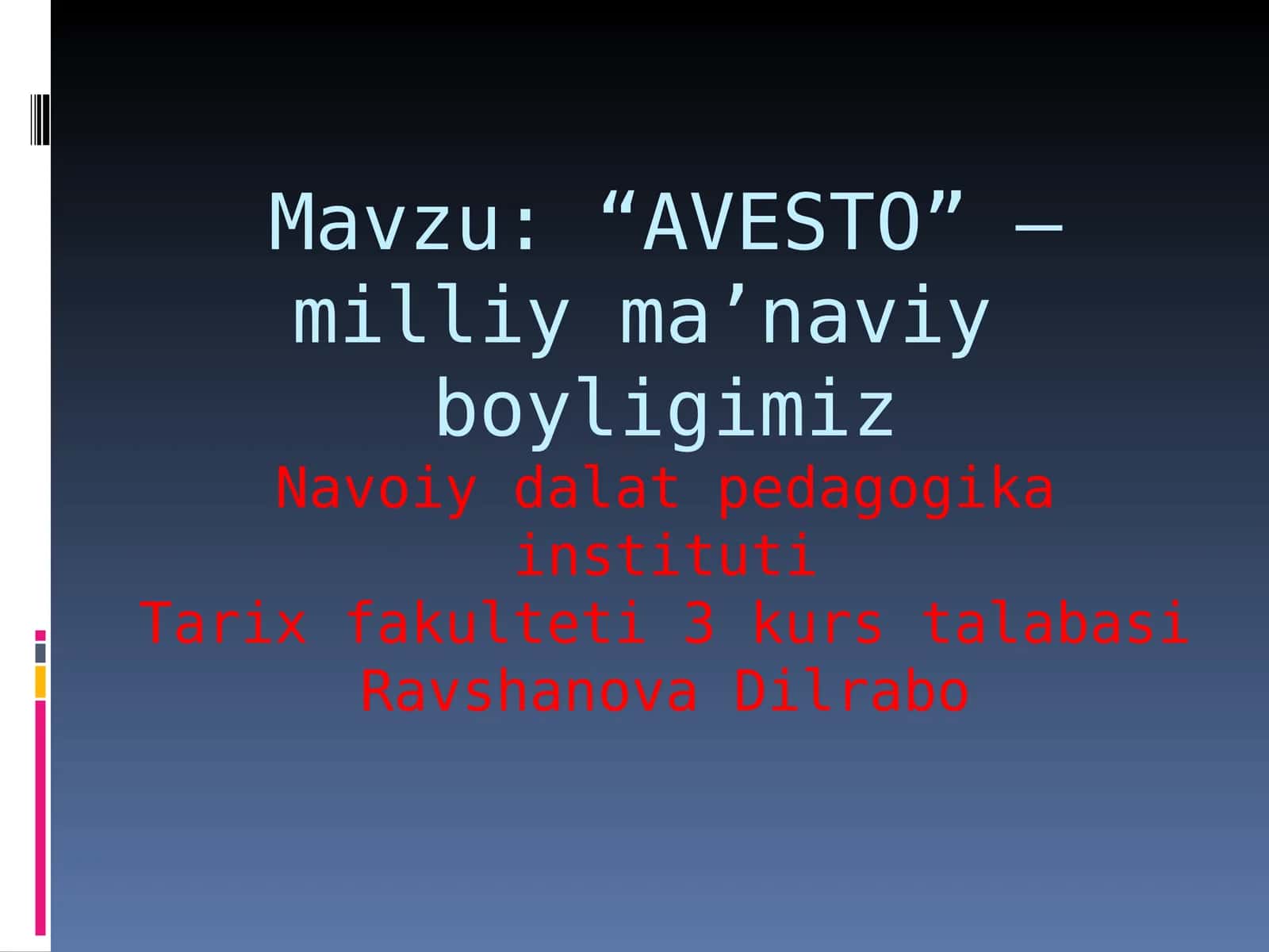 “AVESTO” – milliy ma’naviy boyligimizNavoiy dalat pedagogika institutiTarix fakulteti 3 kurs talabasiRavshanova Dilrabo