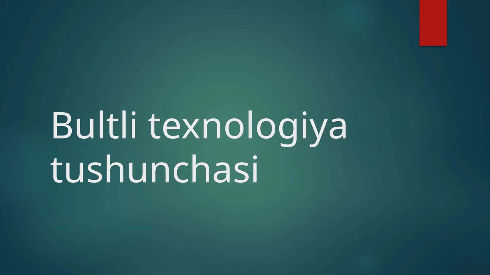 Bultli texnologiya tushunchasi
