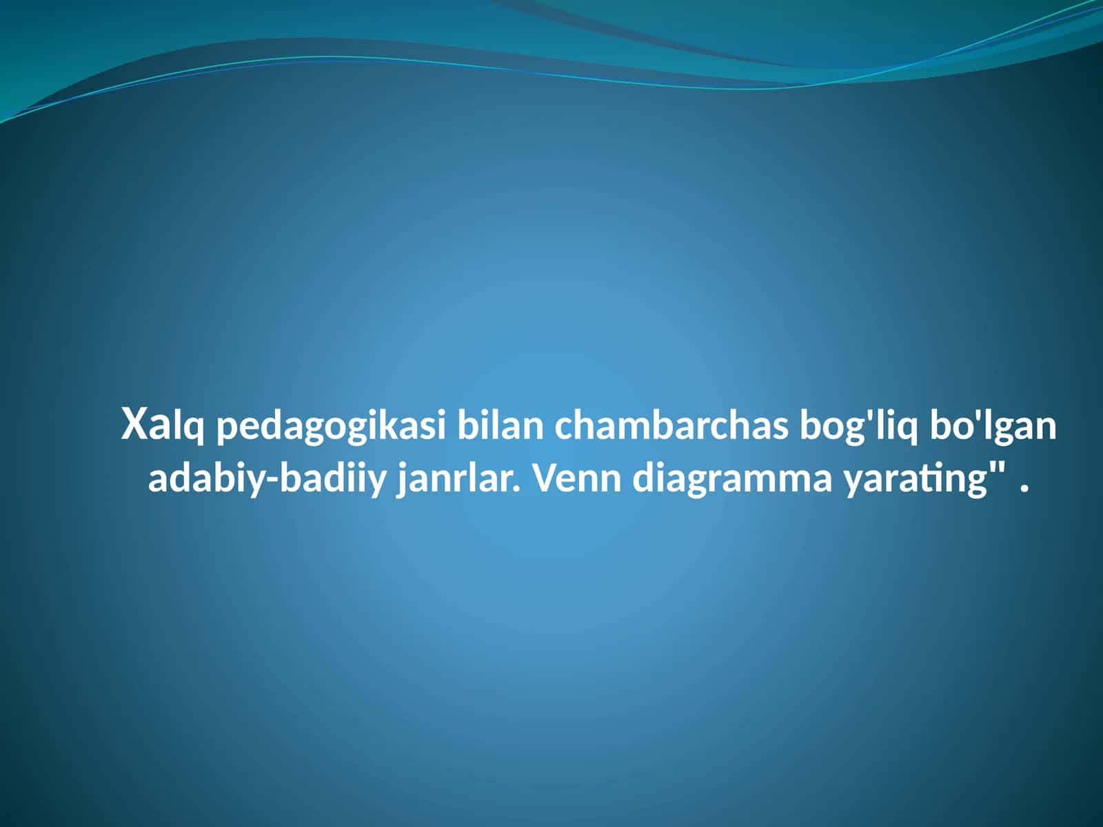 Xalq pedagogikasi bilan chambarchas bog'liq bo'lgan adabiy-badiiy janrlar. Venn diagramma yarating