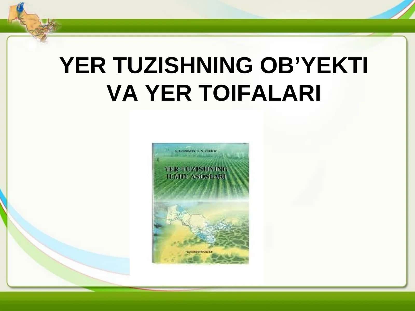YER TUZISHNING OB’YEKTI VA YER TOIFALARI