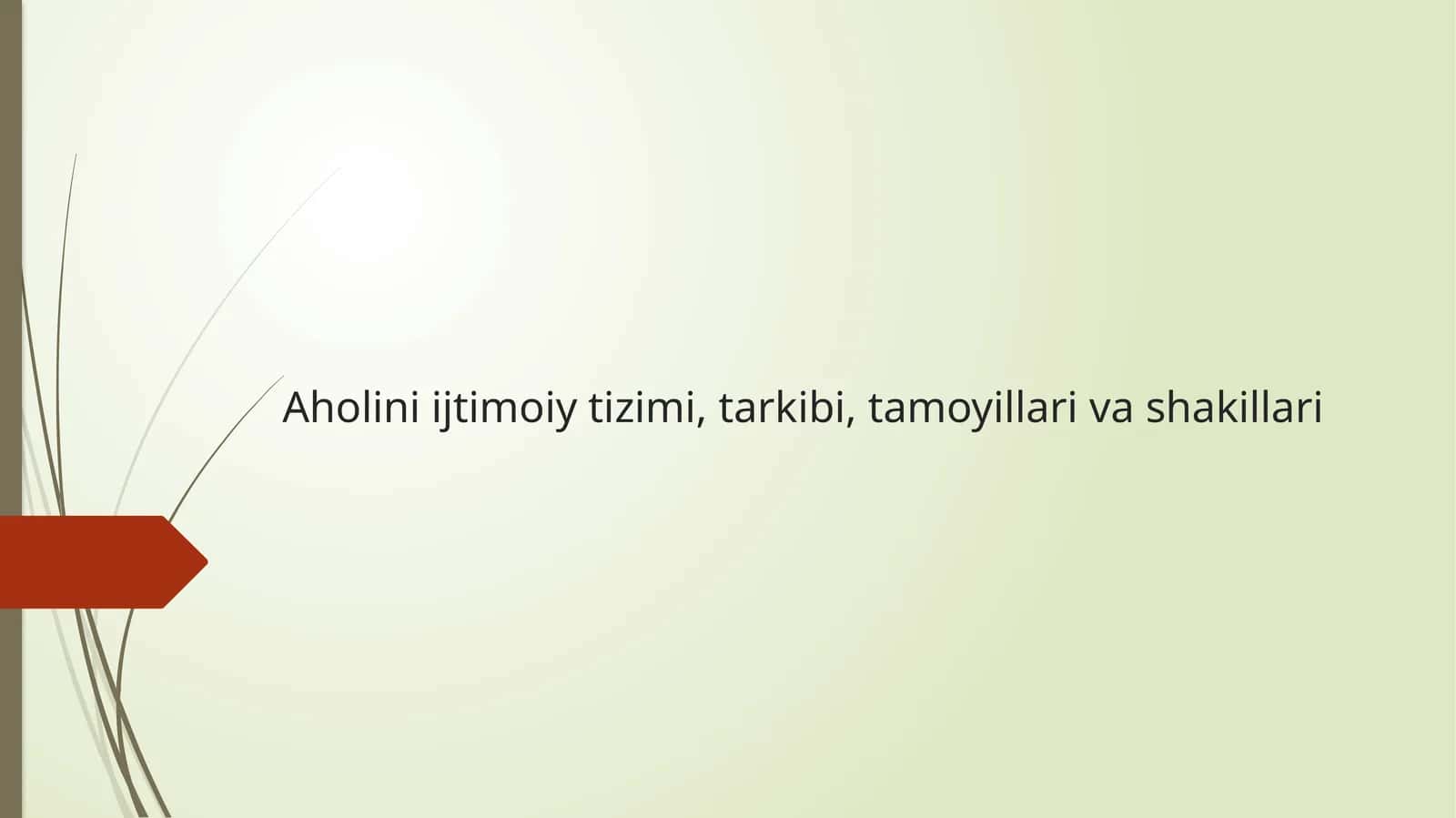 Aholini ijtimoiy tizimi, tarkibi, tamoyillari va shakillari