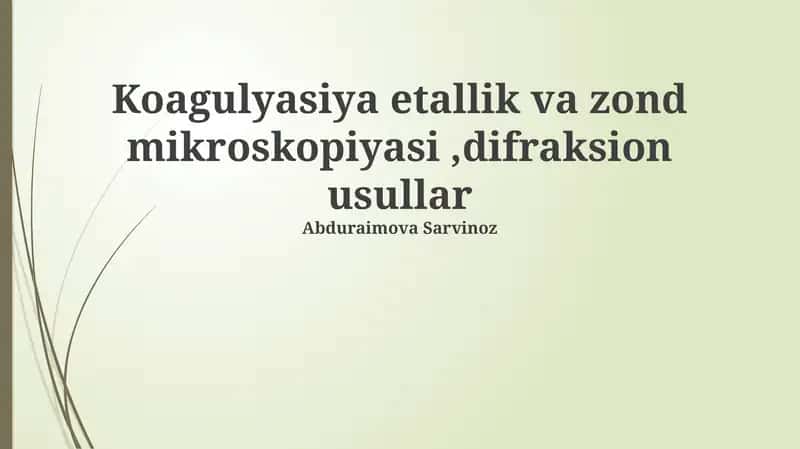 Koagulyasiya etallik va zond mikroskopiyasi,difraksion usullar