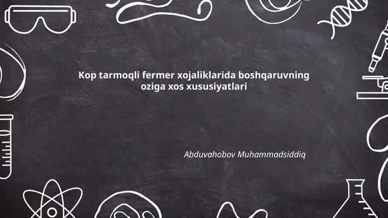 Kop tarmoqli fermer xojaliklarida boshqaruvning oziga xos xususiyatlari