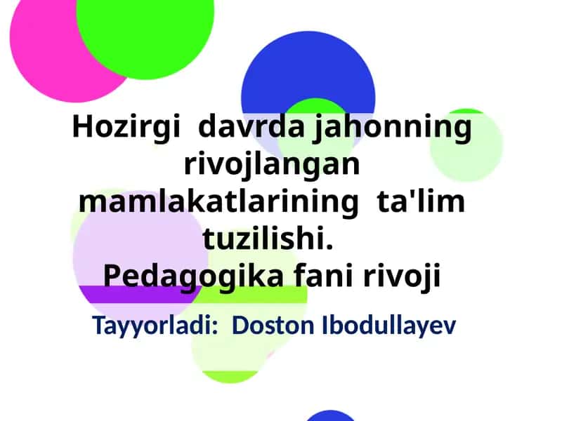 Hozirgi davrda jahonning rivojlangan mamlakatlarining ta'lim tuzilishi