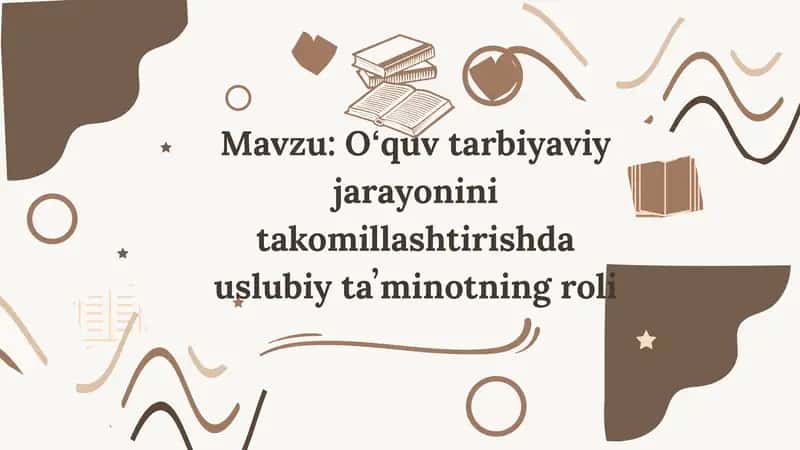 Oʻquv tarbiyaviy jarayonini takomillashtirishda uslubiy taʼminotning roli
