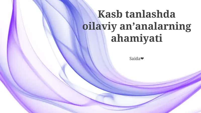 Kasb tanlashda oilaviy anʼanalarning ahamiyati