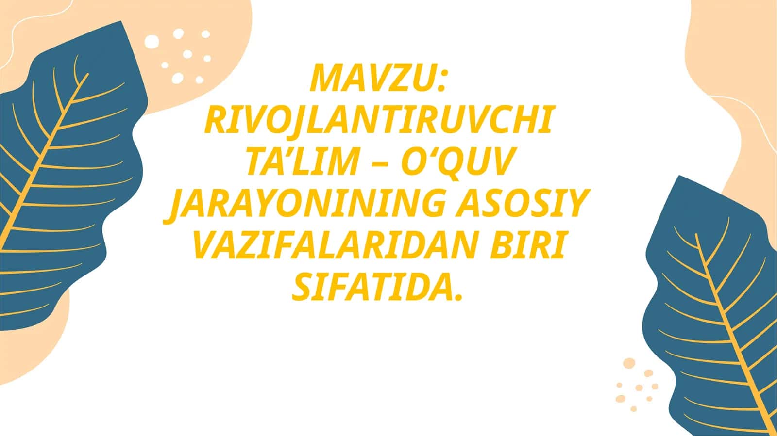 RIVOJLANTIRUVCHI TA’LIM – O‘QUV JARAYONINING ASOSIY VAZIFALARIDAN BIRI SIFATIDA