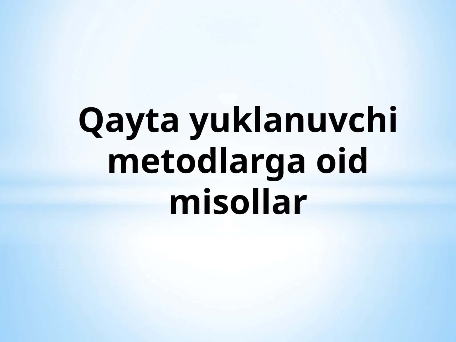 Qayta yuklanuvchi metodlarga oid misollar