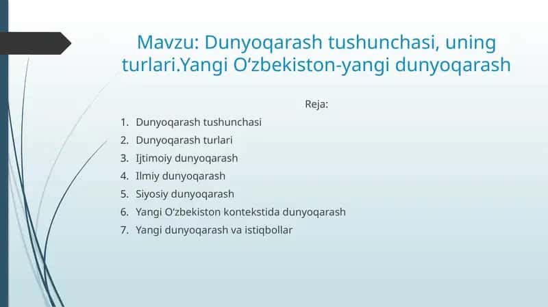 Dunyoqarash tushunchasi, uning turlari.Yangi Oʻzbekiston-yangi dunyoqarash