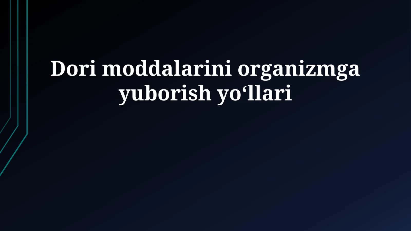 Dori moddalarini organizmga yuborish yoʻllari