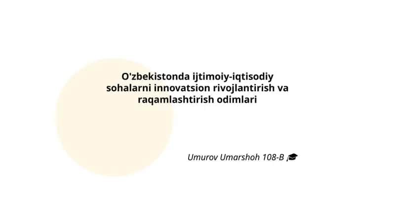 O'zbekistonda ijtimoiy-iqtisodiy sohalarni innovatsion rivojlantirish va raqamlashtirish odimlari