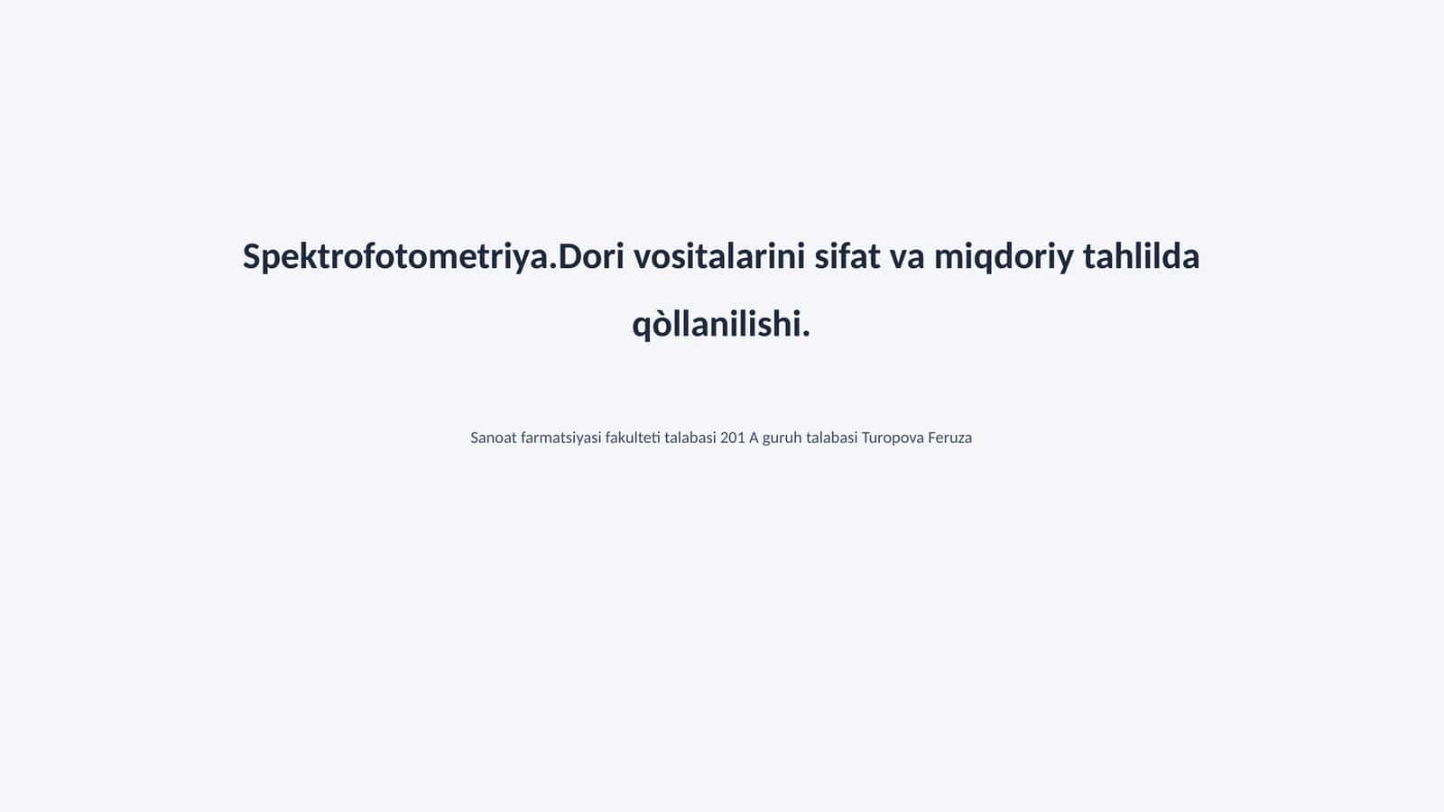 Spektrofotometriya.Dori vositalarini sifat va miqdoriy tahlilda qòllanilishi