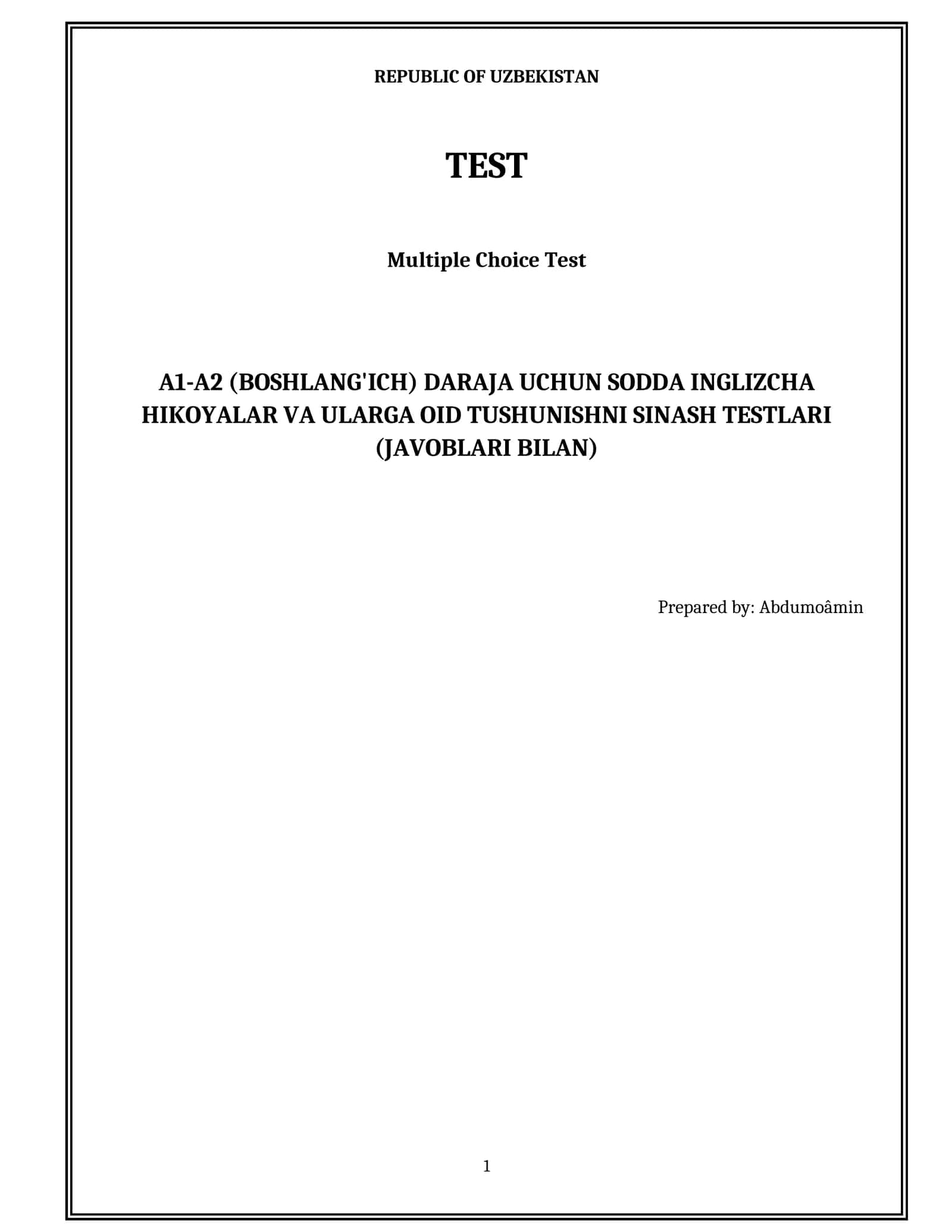 A1-A2 (BOSHLANG'ICH) DARAJA UCHUN SODDA INGLIZCHA HIKOYALAR VA ULARGA OID TUSHUNISHNI SINASH TESTLARI (JAVOBLARI BILAN)