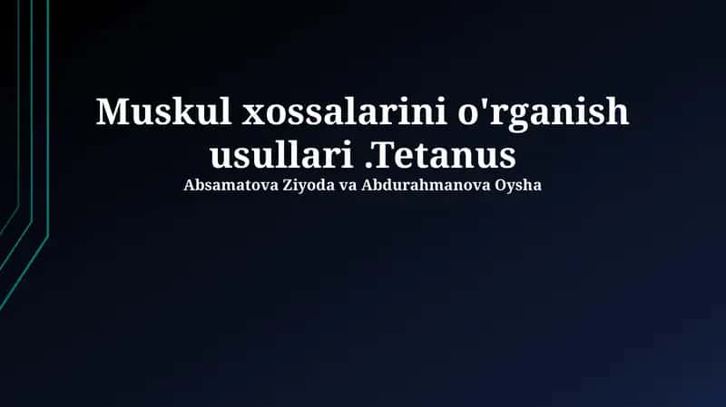Muskul xossalarini o'rganish usullari.Tetanus