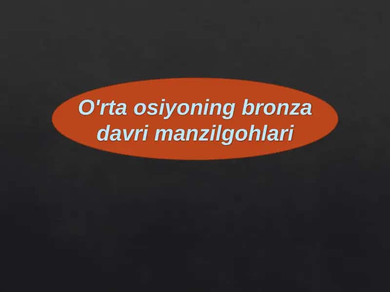 O'rta osiyoning bronza davri manzilgohlari.