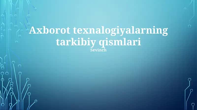 Axborot texnalogiyalarning tarkibiy qismlari
