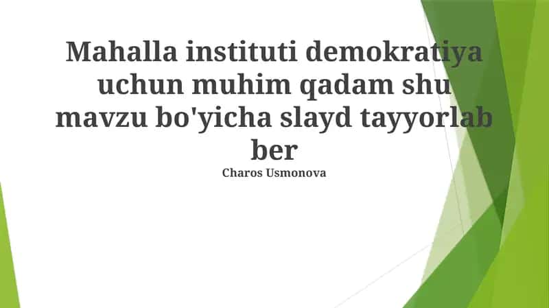 Mahalla instituti demokratiya uchun muhim qadam shu mavzu bo'yicha slayd tayyorlab ber