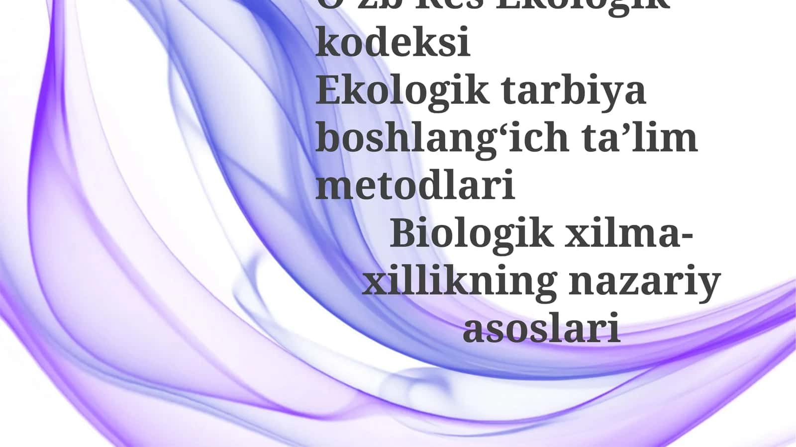 O‘zbRes Ekologik kodeksi Ekologik tarbiya boshlang‘ich ta’lim metodlari Biologik xilma-xillikning nazariyasoslari