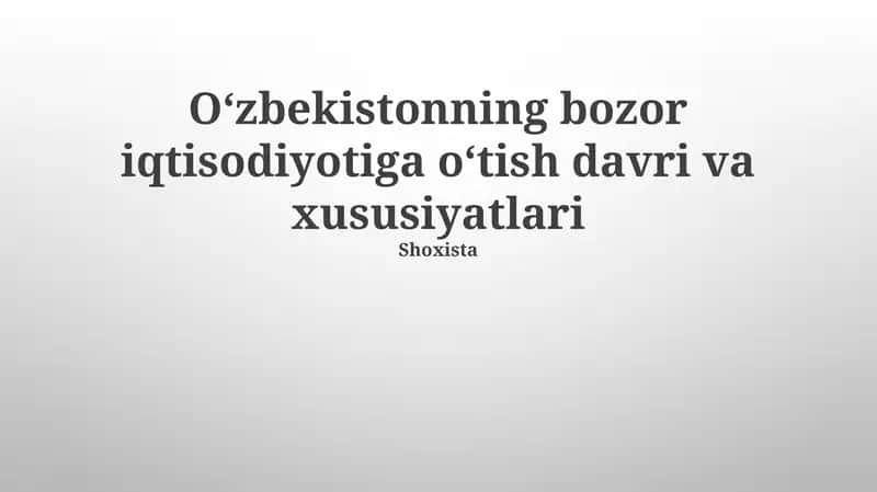 Oʻzbekistonning bozor iqtisodiyotiga oʻtish davri va xususiyatlari