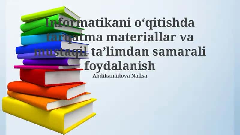 Informatikani oʻqitishda tarqatma materiallar va mustaqil taʼlimdan samarali foydalanish