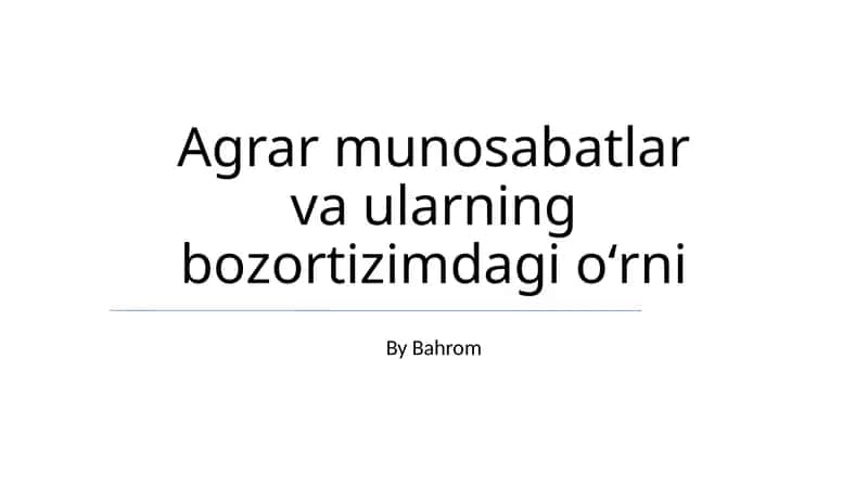 Agrar munosabatlar va ularning bozortizimdagi oʻrni