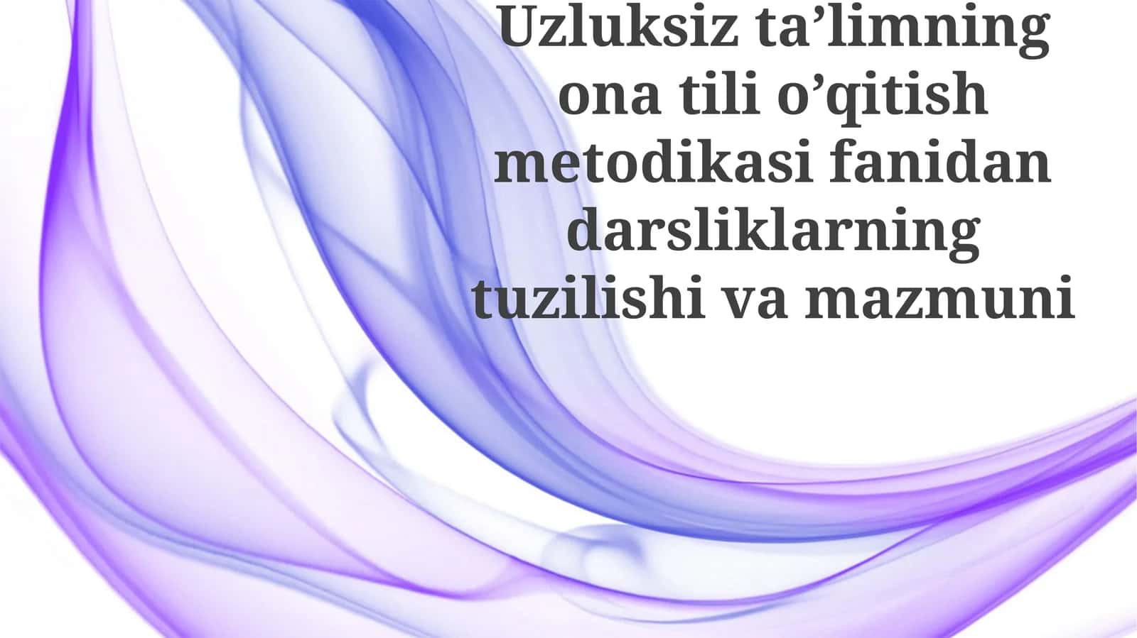 Uzluksiz ta’limning ona tili o‘qitish metodikasi fanidan darsliklarning tuzilishi va mazmuni