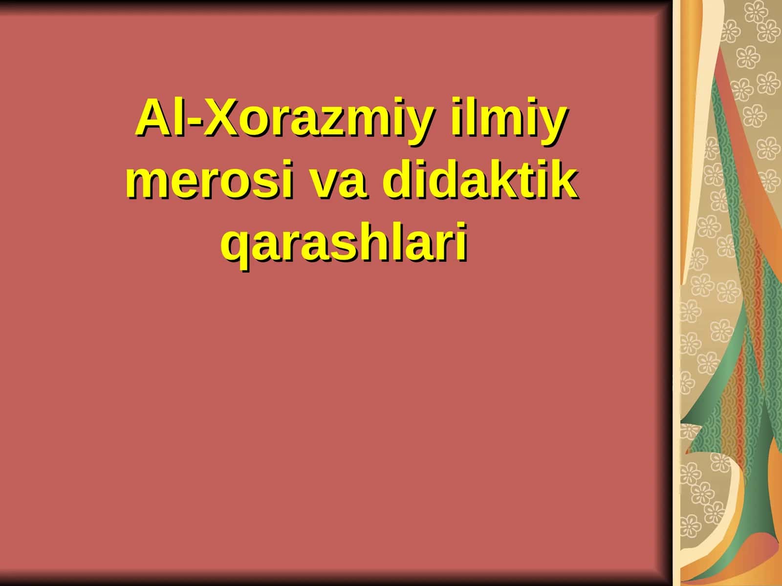 Al-Xorazmiy ilmiy merosi va didaktik qarashlari