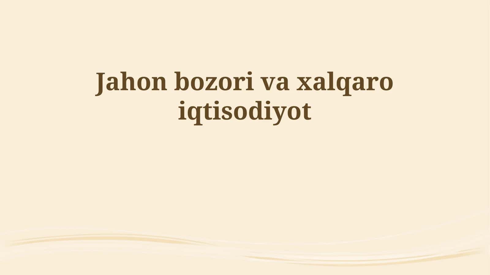 Jahon bozori va xalqaro iqtisodiyot