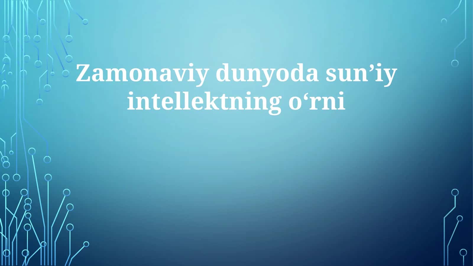 Zamonaviy dunyoda sun'iy intellektning o'rni