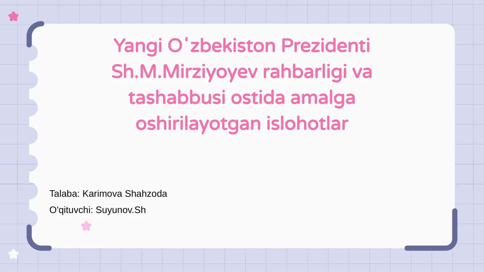 Yangi Oʻzbekiston Prezidenti Sh.M.Mirziyoyev rahbarligi va islohotlari
