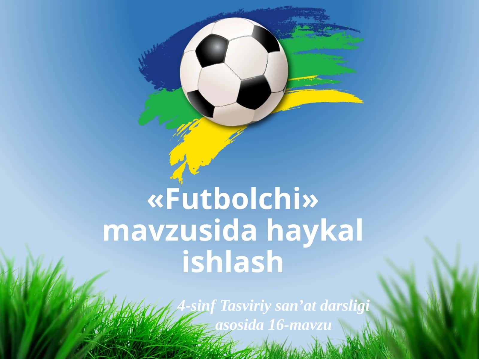 Tasviriy san'at fanidan Futbolchi mavzusida haykal ishlash taqdimoti