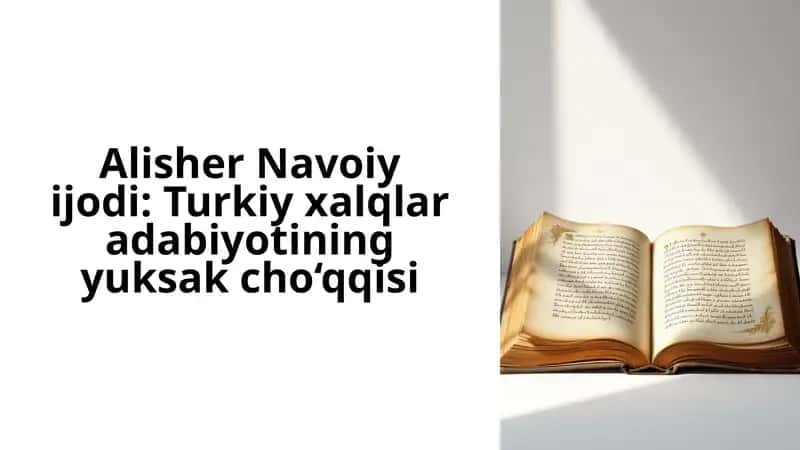 Alisher Navoiy ijodi: Turkiy xalqlar adabiyotining yuksak cho‘qqisi