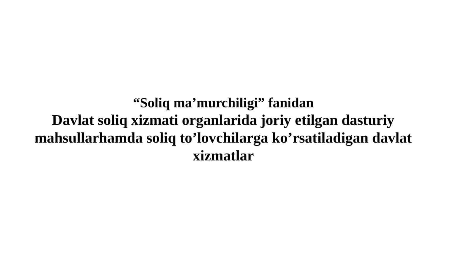 Davlat soliq xizmati organlarida joriy etilgan dasturiy mahsullar hamda soliq to’lovchilarga ko’rsatiladigan davlat xizmatlar
