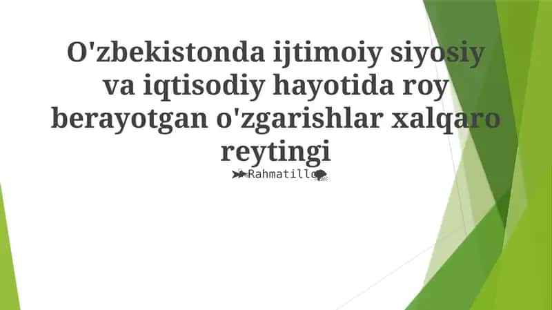 O'zbekistonda ijtimoiy siyosiy va iqtisodiy hayotida roy berayotgan o'zgarishlar xalqaro reytingi